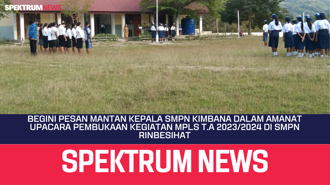 Begini Pesan Mantan Kepala SMPN Kimbana Saat Upacara Pembukaan MPLS TA 2023/2024 Di SMPN Rinbesihat