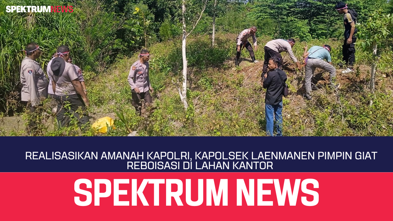 Realisasikan Amanah Kapolri, Kapolsek Laenmanen Pimpin Giat Reboisasi Disekitar Kantor