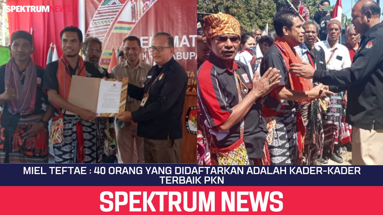 Miel Teftae : 40 Orang Yang Didaftarkan Adalah Kader-Kader Terbaik PKN