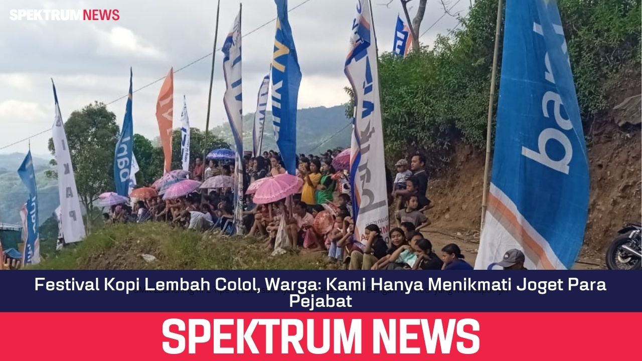 Festival Kopi Lembah Colol, Warga: Kami Hanya Menikmati Joget Para Pejabat