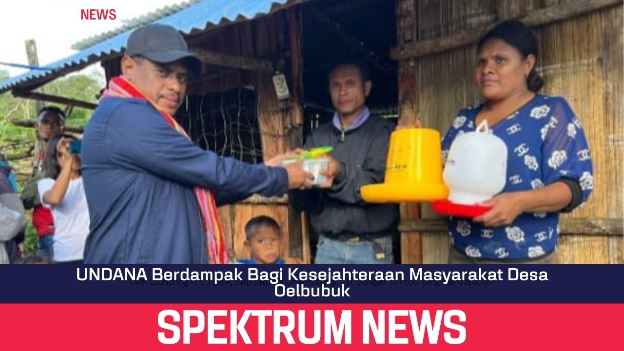 UNDANA Berdampak Bagi Kesejahteraan Masyarakat Desa Oelbubuk