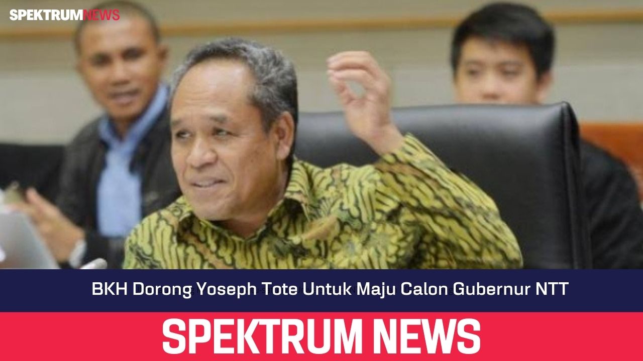 BKH Dorong Yoseph Tote Untuk Maju Calon Gubernur NTT